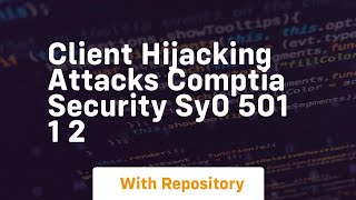 Client hijacking attacks comptia security sy0 501 1 2