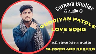 Guddiyan patole | new Punjabi song 2024 | gurnam bhullar | Love song | slowed and reverb | music |