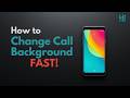 How to Change Call Background on Samsung?