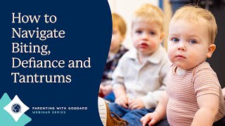 Parenting with Goddard Webinar: How to Navigate Biting, Defiance, and Tantrums