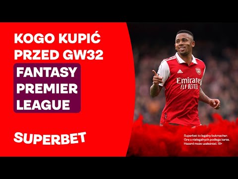 FPL - kogo kupić przed GW32?