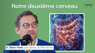 Le ventre, notre deuxième cerveau - Avec le Dr. Balon-Perin, spécialiste du microbiote