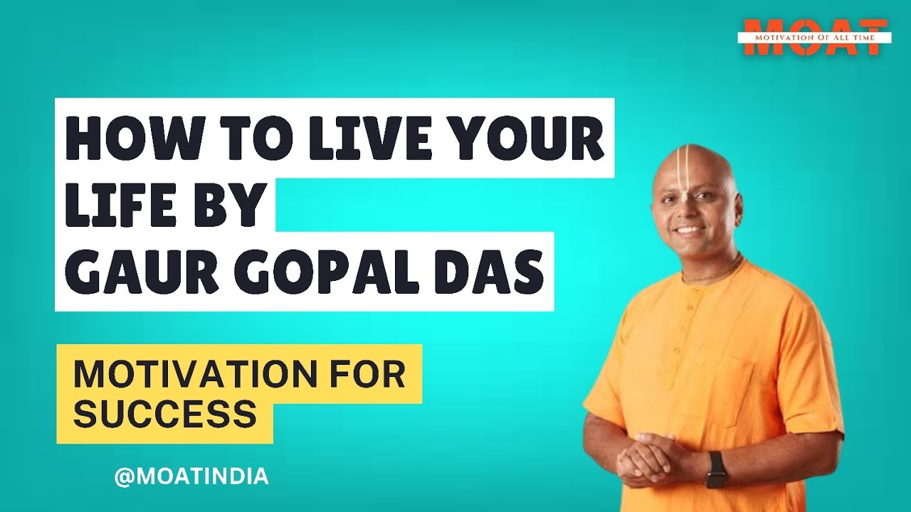 How To Live Your Life By Gaur Gopal Das || Best Motivational Speech ...