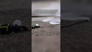 How firefighters regain control of a loose high-pressure hose