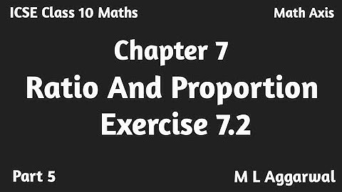 ICSE Class 10 Ratio And Proportion | Exercise 7.2  Ratio And Proportion ICSE Class 10 M L Aggarwal