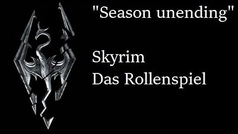 "Season unending" [Skyrim Rollenspiel] [Kapitel 2 E3][HD+]
