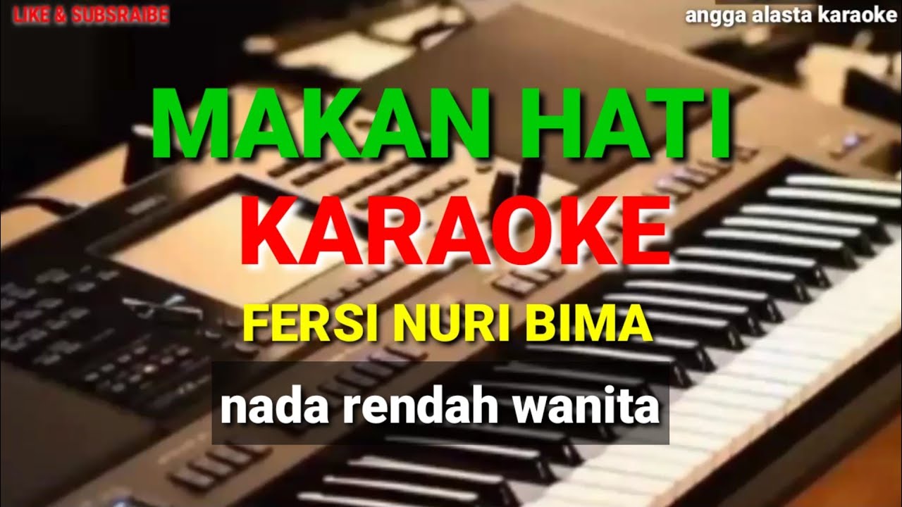 KARAOKE MAKAN HATI (NURI BIMA) NADA RENDAH WANITA
