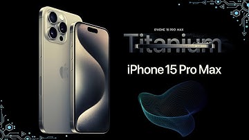 INTRODUCING IPHONE 15 PRO MAX | APPLE TITANIUM 15
