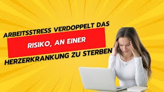 Arbeitsstress verdoppelt das Risiko, an einer Herzerkrankung zu sterben - Gesundheit ist Gold 6868