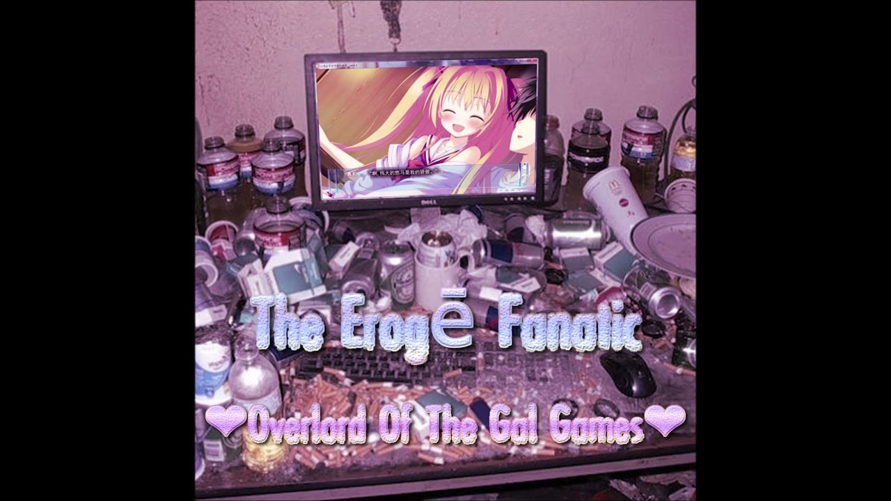 The Erogē Fanatic - Overlord Of The Gal Games (harsh noise album)