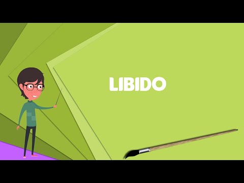 What is Libido? Explain Libido, Define Libido, Meaning of Libido