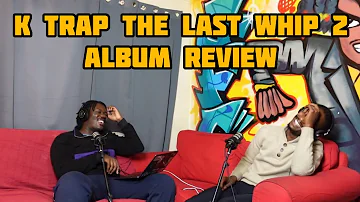 Up In The Annexe Ep 79 - K TRAP The Last Whip 2 Album Review