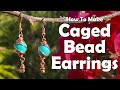 Caged Bead Earrings: Easy Wire Work Jewelry Tutorial