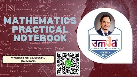 MATHEMATICS PRACTICAL NOTEBOOK                 Session: 2023-24    WhatsApp No: 8826935140