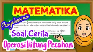 Matematika kelas 5 - Soal cerita penjumlahan dan pengurangan pecahan kelas 5