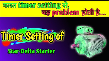 How To Set CORRECT TIMER SETTING For Star-Delta Starter | Star Delta Starter Timer Setting - [Hindi]