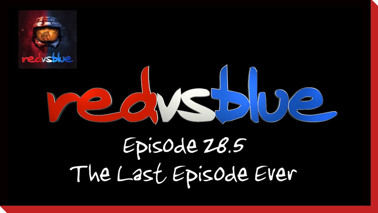 Season 2, Episode - The Last Episode Ever | Red vs. Blue -