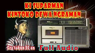 KI SUPARMAN LAKON KINTOKO DEWA NGRAMAN/FULL AUDIO