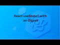 React Tutorial #4  React useState with an Object