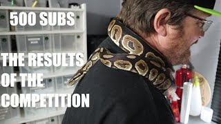 500 SUBSCRIBER COMPETITION - THE RESULTS and Free Ball Python Giveaway plus more prizes.
