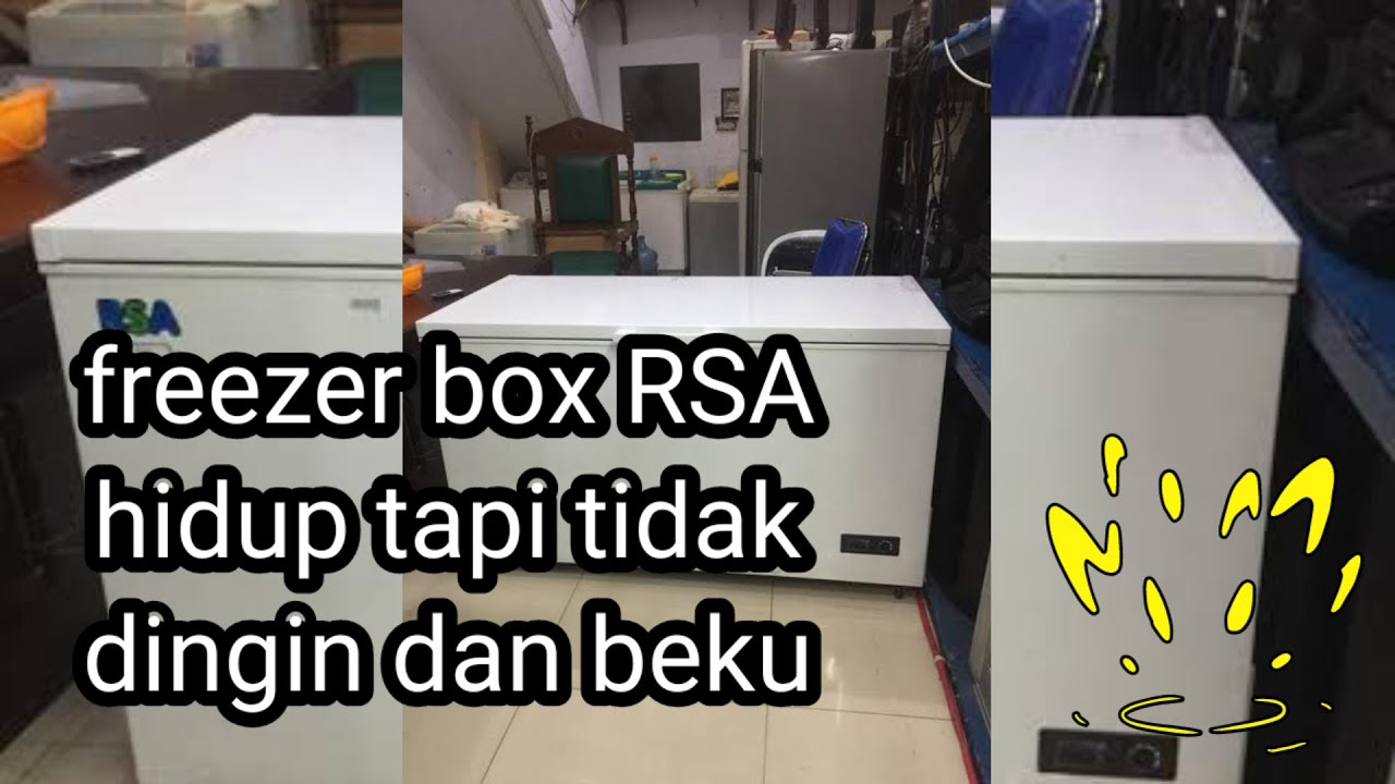 freezer box,RSA 450L tidak bisa dingin ,beku