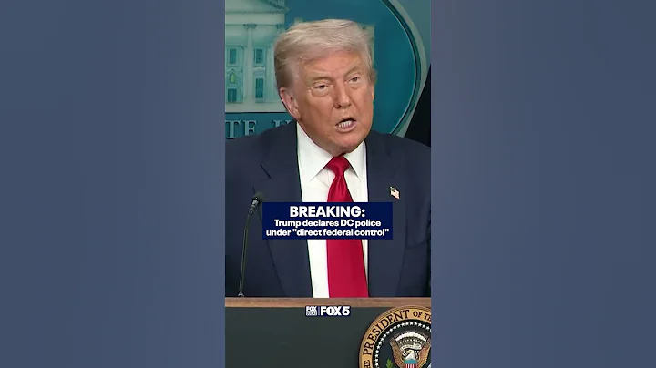 President Trump declares DC police under "direct federal control"