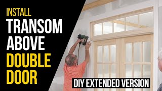 Level-Up Your DIY Skills: Add a Transom Window