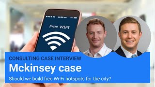 McKinsey interviewer led consulting case interview: free public Wi-Fi (w/ ex-BCG Consultants)