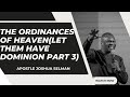 THE ORDINANCE OF HEAVEN(LET THEM HAVE DOMINION PART 3) BY APOSTLE JOSHUA SELMAN[07-08-22]
