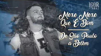 Mexe mexe que é bom/de são Paulo a Belém - Igor Ferraz Mexe mexe que é bom/de são Paulo a Belém - Igor Ferraz