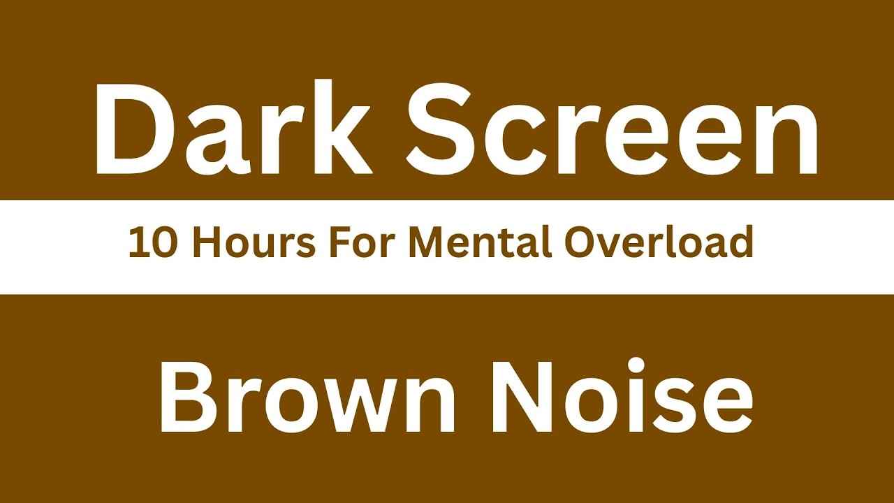 10 Hours Brown Noise for Mental Overload | Dark Screen | No Music