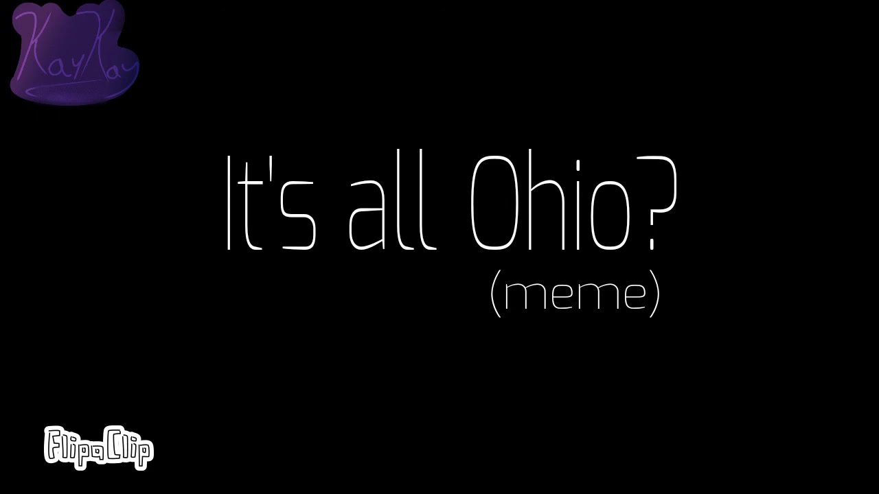 It's All Ohio -meme- UNFINISHED
