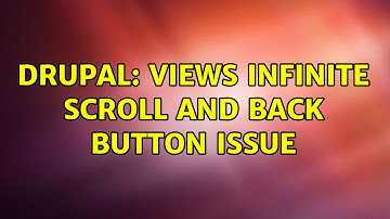Drupal: Views Infinite Scroll and back button issue