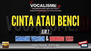 🎤 **CINTA ATAU BENCI – ILIR 7 | KARAOKE VERSION | LIRIK | NO VOCAL** Creative by @vocalisme_id