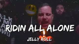 Jelly Roll - Ridin All Alone (Song)