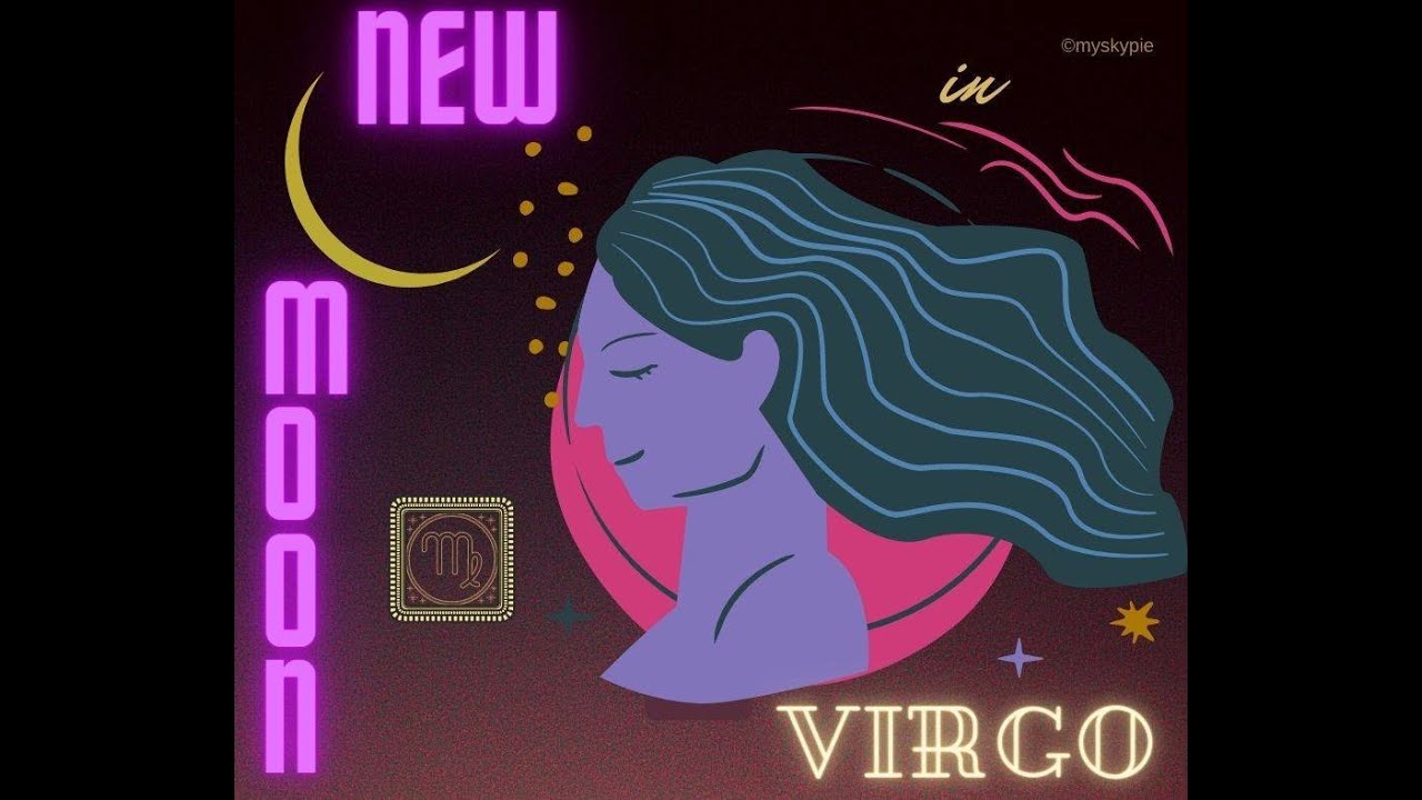 new-moon-in-virgo-what-to-expect-new-beginnings-youtube