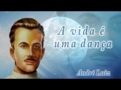 A Vida é uma Dança - Mensagem de André Luiz, psicografada por Chico Xavier