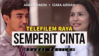 Telemovie SEMPERIT CINTA lakonan Aiman Hakim, Izara Aishah. REAKSI TRAILER RAYA