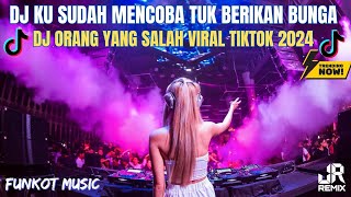 VIRALTIKTOK‼️DJ KU SUDAH MENCOBA TUK BERIKAN BUNGA - DJ ORANG YANG SALAH FYP SOUND TIKTOK 2024