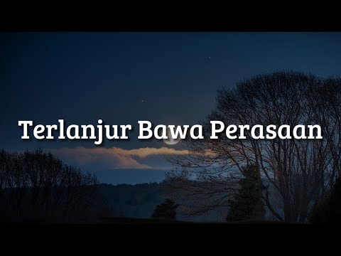 Terlanjur Bawa Perasaan