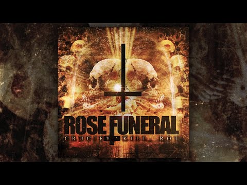 Rose Funeral - Crucify. Kill. Rot. (FULL ALBUM/2007) - YouTube
