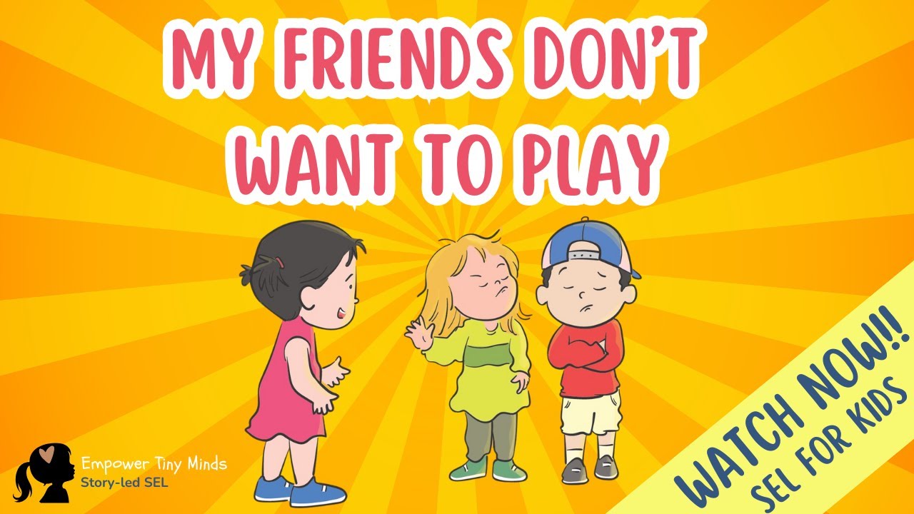 My Friends Don't Want To Play | Social Emotional Learning For Kids ...