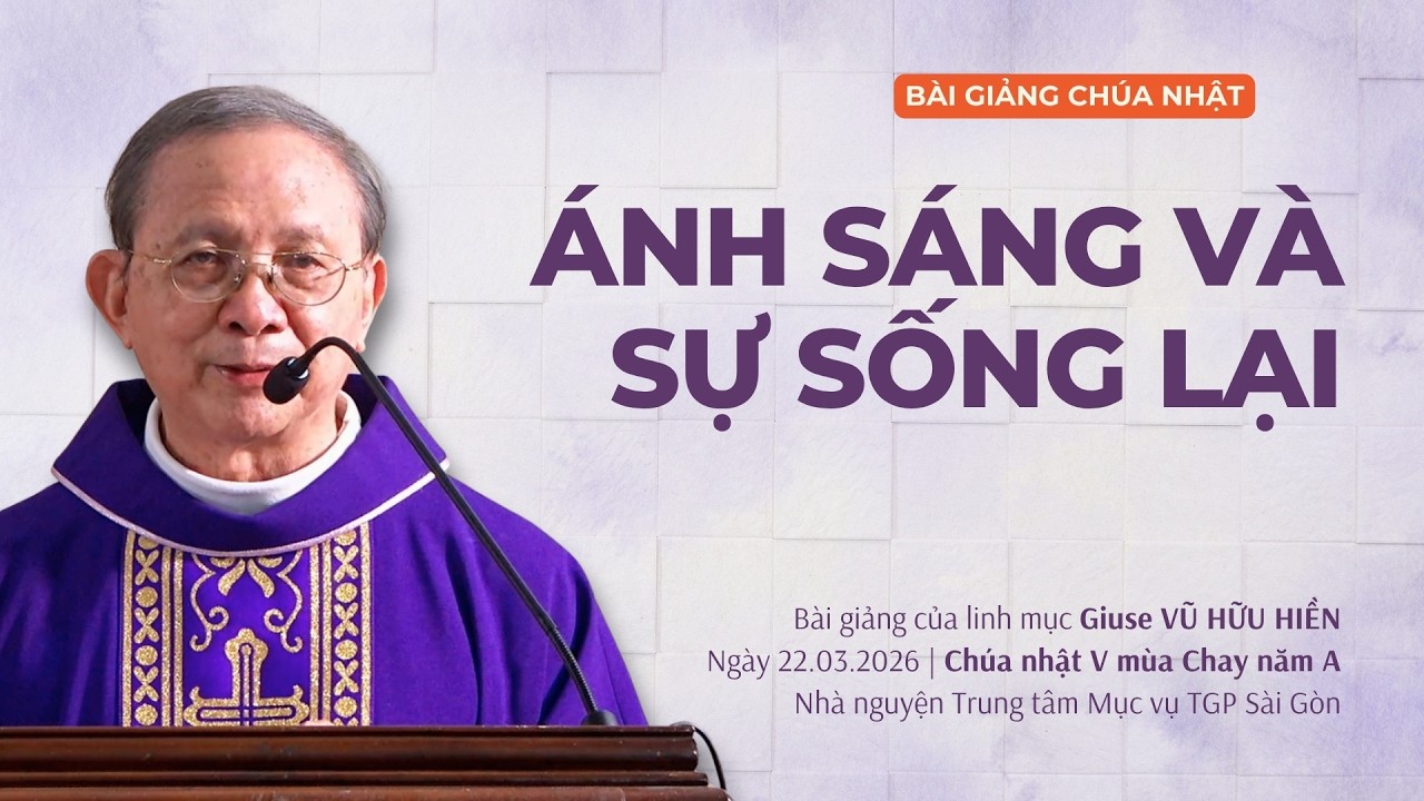 Ánh sáng và sự sống lại - Chúa nhật V mùa Chay năm A