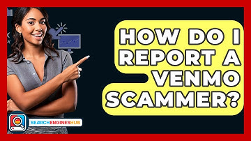 How Do I Report A Venmo Scammer? - SearchEnginesHub.com
