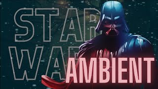 Star Wars Ambient Music Mix - Star Wars | Ambient Soundtrack Mix