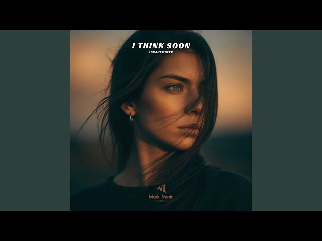 I Think Soon