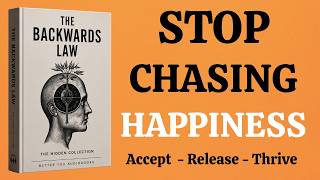 The Backwards Law  STOP Chasing & Watch the Universe Deliver Everything You Desire 2 | Audiobook |