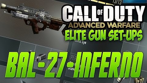 Call of Duty : Advanced Warfare : Bal-27 "INFERNO" Best Class Setup (Aw Bal-27 INFERNO CLASS)