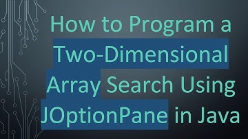 How to Program a Two-Dimensional Array Search Using JOptionPane in Java