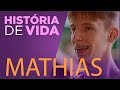 História de Vida - Mathias